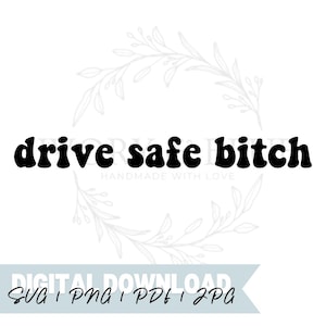 DESCARGA DIGITAL Drive Safe Bitch / Svg Jpg Pdf Png / Archivo de corte / Vinilo / Láser / Sublimación / Sarcástico / Calcomanías divertidas / Pegatinas / Humor
