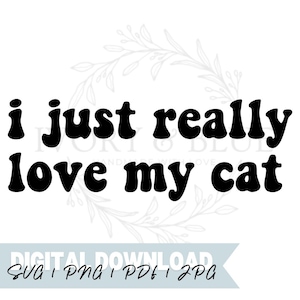 DIGITALER DOWNLOAD Ich liebe meine Katze wirklich | .Svg Jpg Pdf Png | Schnittdatei | Vinyl | Laser | Sublimationsdruck | Sarkastisch | Lustige Abziehbilder | Aufkleber