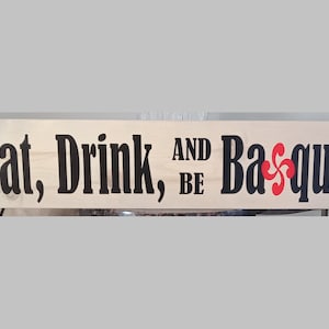 Eat, Drink, & Be Basque/Lauburu/Basque Cross/4ft Sign