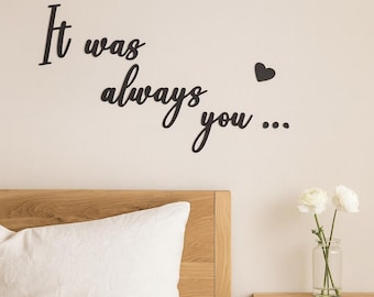 It Was Immer You Holzschild für die Wand - Romantisches Home Decor