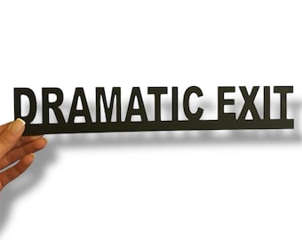Dramatic Exit Wooden Sign | Funny 3M Adhesive Wall Decor
