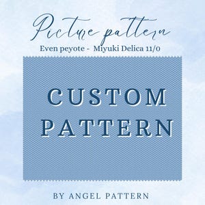 May include: A light blue graphic with the words "Picture pattern" in cursive script. The text "Even peyote - Miyuki Delica 11/0" is above a blue square with the words "CUSTOM PATTERN" in white. The text "BY ANGEL PATTERN" is at the bottom.