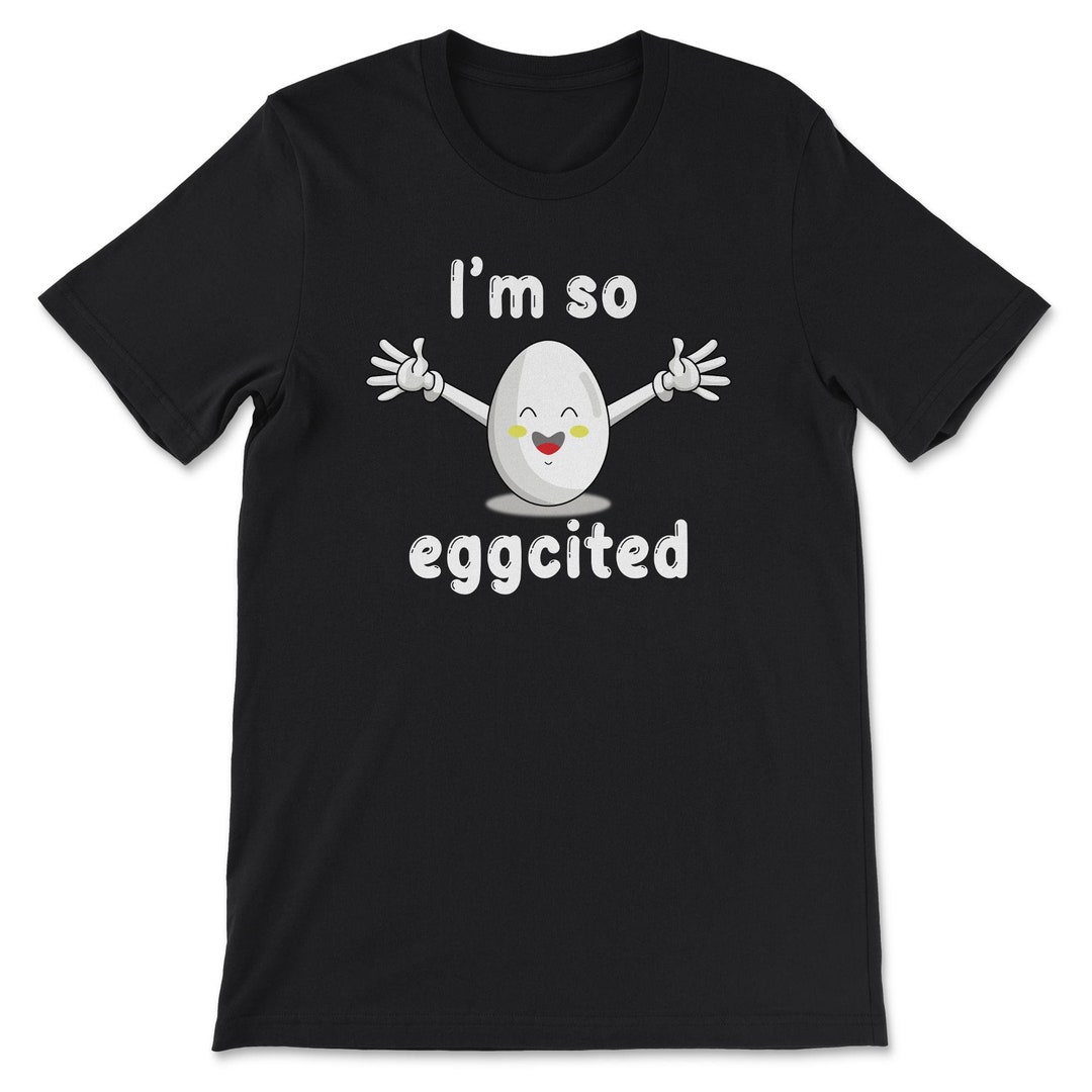 I'm so Eggcited Funny Cute Egg Lover Be Happy & Joyful Etsy