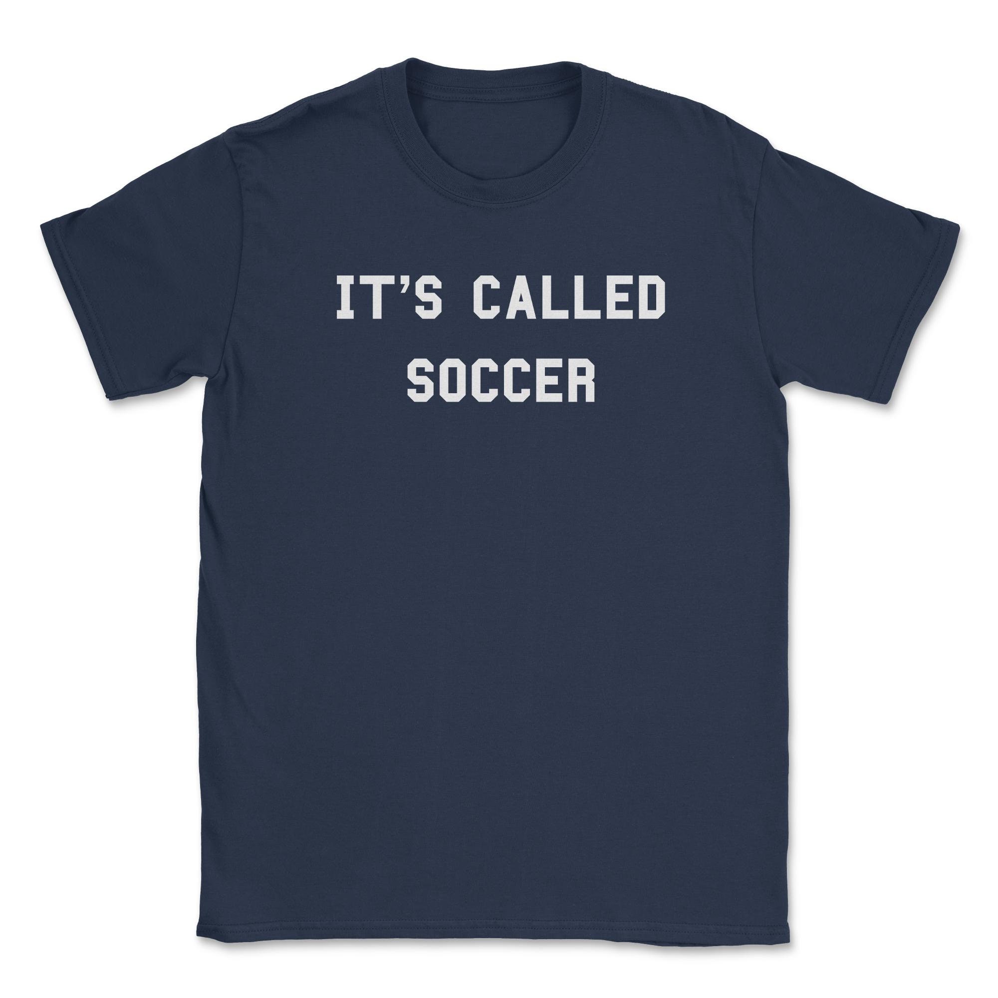 Discover It's Called Soccer Funny Futbol Player & Coach USA Debate Unisex T-Shirt