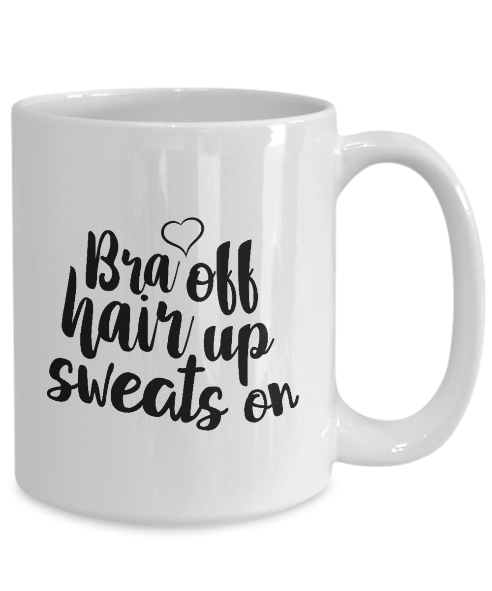 Bra off Hair up Sweats on Unique Design Coffee Mug White Cool