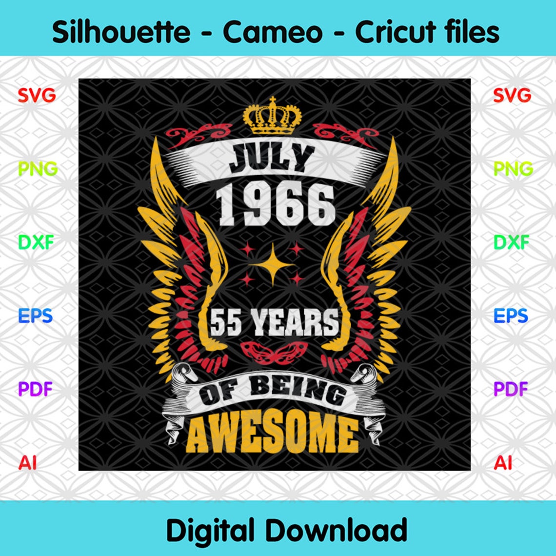 Download July 1966 55 Years Of Being Awesome Svg Birthday Svg July ...