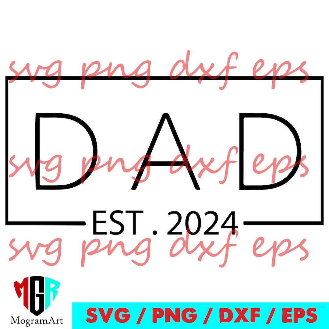 Dad Svg Dad Est. 2024 Svg Fathers Day Gift Fathers Day Svg Etsy