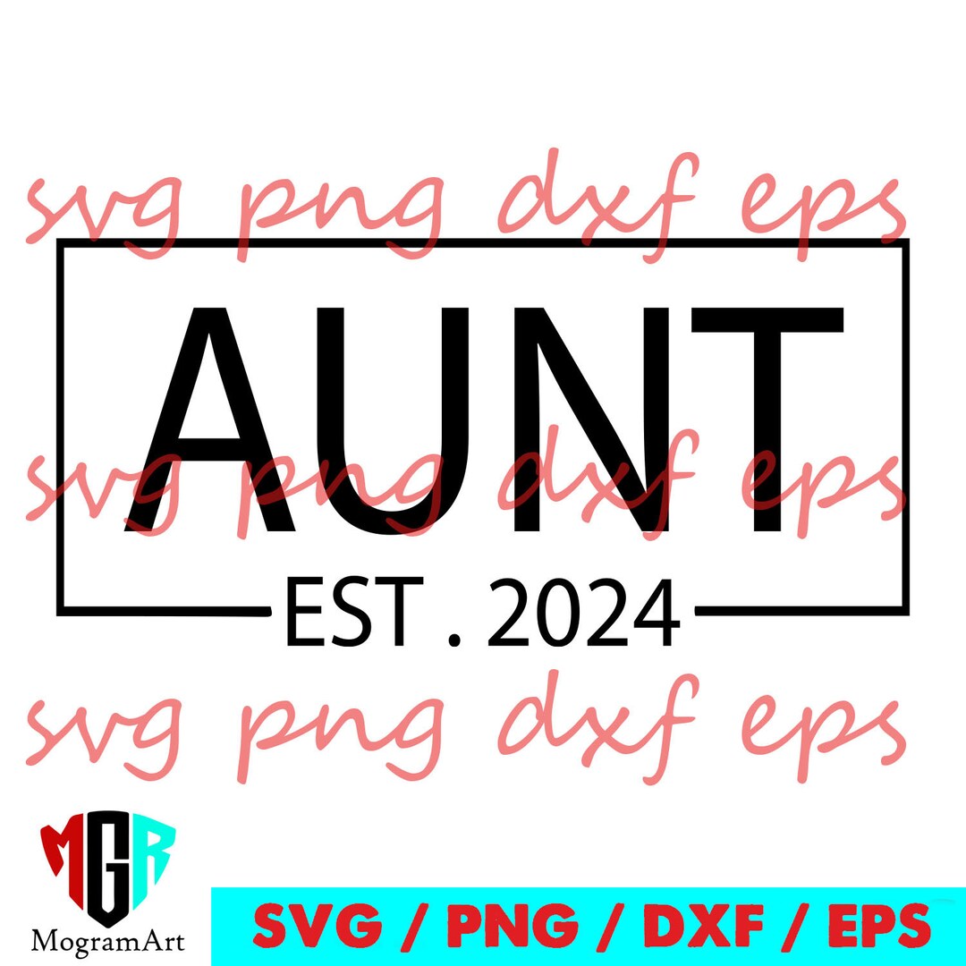 Aunt Svg, Aunt Est. 2024 Svg, Mother Day Gift, Mother Day Svg, Gift for