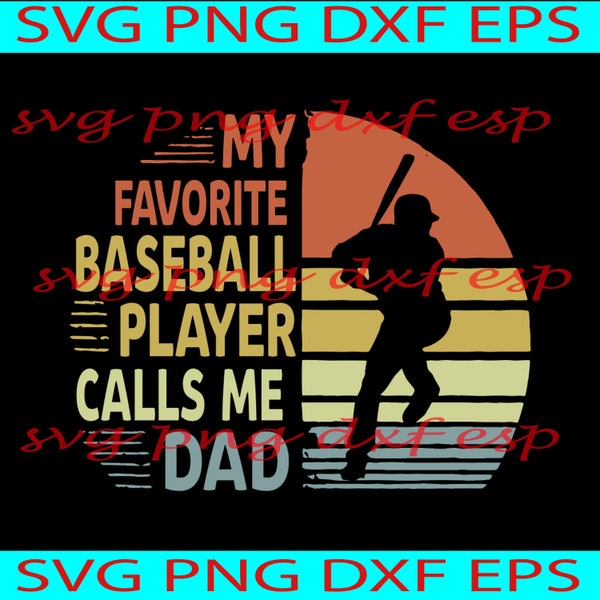 My Favorite Baseball Player Calls Me Dad Svg, Father Day Gift, Fathers Day Svg, Gift For Dad, Daddy Svg, Best Dad  Cricut File