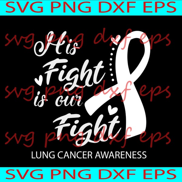 His Fight is Our Fight Lung Cancer Awareness Svg, Lung Cancer Awareness Svg, Lung Cancer Ribbon Svg Cricut File