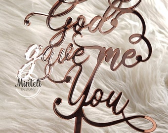 God Gave me You Custom Personalized Acrylic  Laser cut Cake Topper, for engagement party, wedding celebration, birthday, anniversary