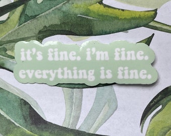 Everything is fine vinyl sticker