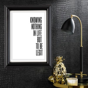 Knowing Nothing In Life But to Be Legit| Eazy E|NWA|  Printable Poster Digital Print Sign Monochrome Typography Wall Decor Art Hip Hop Fan