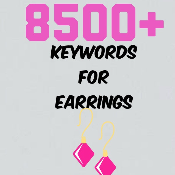 8500+ Earring Keywords - Jewelry Tags - Etsy Shop Help - Instant Download - SEO Keyword - SEO Titles - Improve SEO - Listing Help