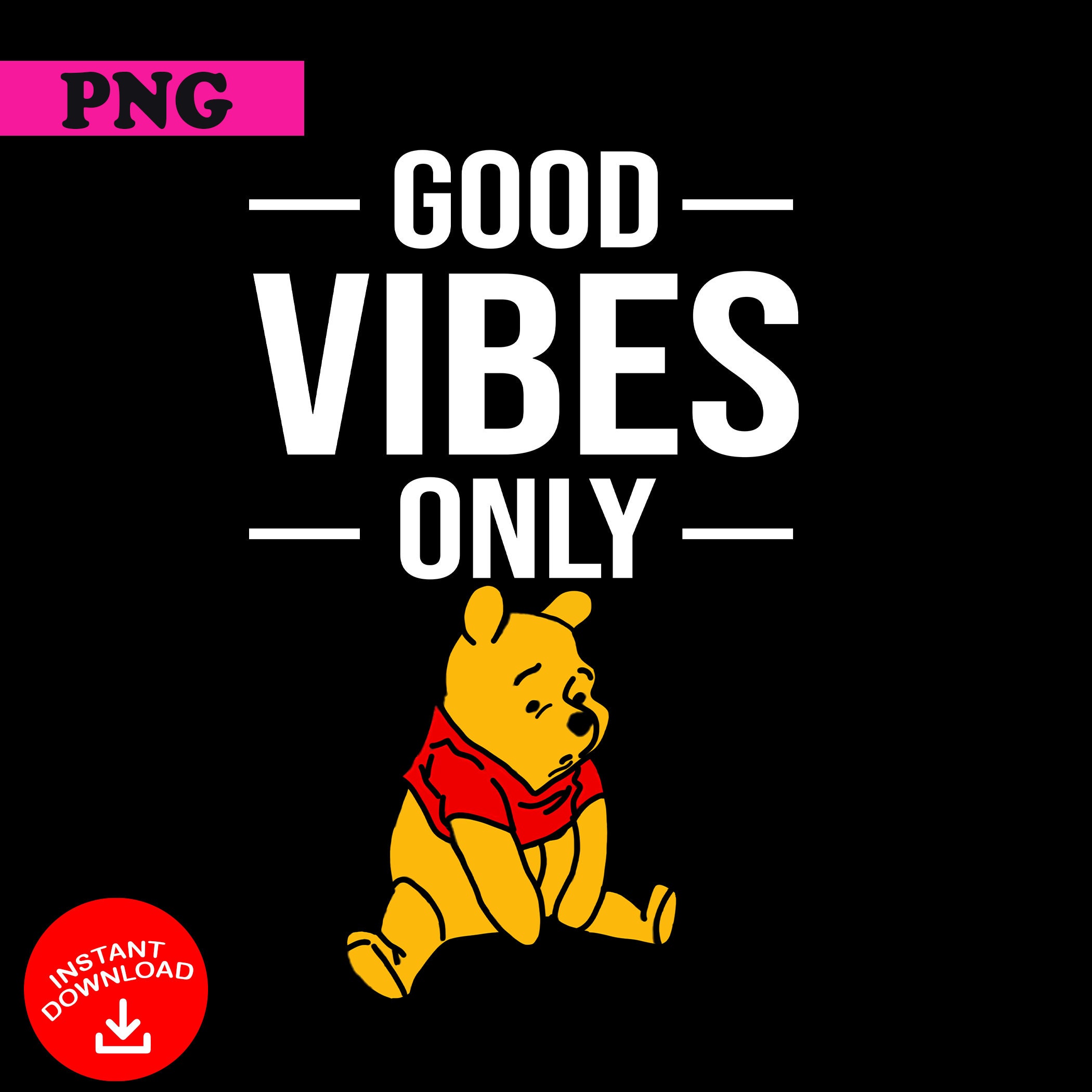 Good Vibes Only PNG Winnie The Pooh PNG Pooh Bear Shirt PNG | Etsy