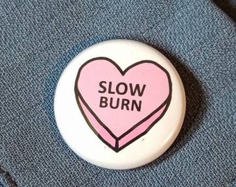 SLOW BURN trope - Pink Candy Love Heart Button - Lapel Pin