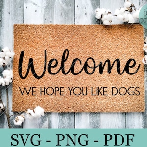Welcome We Hope You Like Dogs SVG, funny door mat dog owners, minimalist home decor, funny dog quotes svg, commercial use cut file cricut