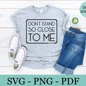 Don't Stand So Close To Me Novelty Tee T-Shirt Don't Stand So Close To Me Novelty Tee T-Shirt