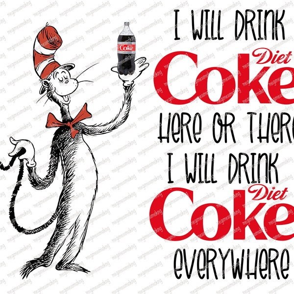 I Will Drink Here or There Cat Hat Coke Soda- Adult Humor-  Digital Image Instant Download, PNG, Sublimation Graphics -95212