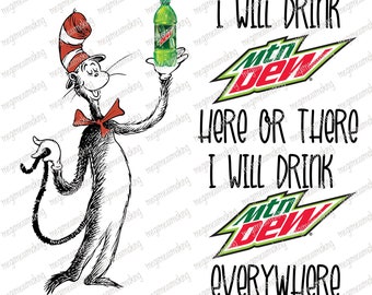 I Will Drink Here or There Cat Hat Moun tain Dew Soda- Adult Humor-  Digital Image Instant Download, PNG, Sublimation Graphics -95216
