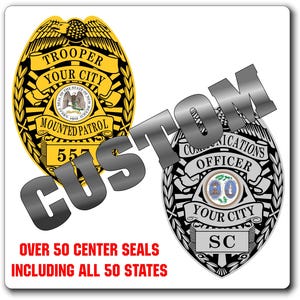 May include: Two custom police badges. One is gold with the text "Trooper Your City Mounted Patrol" and the other is silver with "Communications Officer Your City". The text "Custom" is overlaid. The bottom text reads "Over 50 Center Seals Including All 50 States".