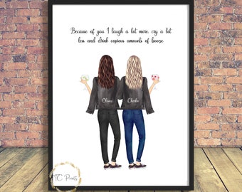 May include: A printable art print featuring a watercolor illustration of two women with their backs to the viewer, wearing denim jackets and jeans. The text "Because of you I laugh a lot more, cry a lot less and drink copious amounts of booze" is printed above the women. The women's names "Olivia" and "Charlie" are written on the back of their jackets.