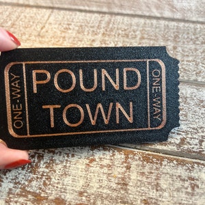 one way ticket to pound town 3d printed gag gift for the one you love  Great for Anniversaries, Bithdays, Weddings. Valentines, Christmas