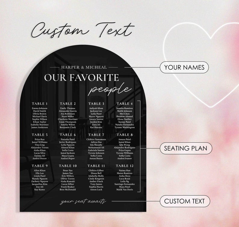 May include: Black and white wedding seating chart with an arch shape. The chart has the text "Our Favorite People" and lists tables with guest names. The text "Your Names" and "Seating Plan" are also included.