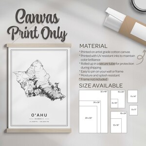 May include: A black and white line art print of the island of Oahu, Hawaii. The print is available in various sizes, including 32x48 inches, 24x36 inches, 20x30 inches, 16x20 inches, 12x16 inches, 11x14 inches, 9x11 inches, and 8x10 inches. The print is printed on artist grade cotton canvas with UV resistant inks and rolled up in a secure tube for protection during shipping. The print is easy to pin on a wall or frame and is moisture and splash resistant. The print does not include a frame.