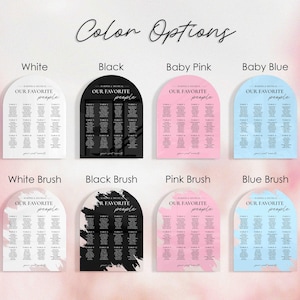 May include: A set of printable wedding seating chart templates in various color options. The templates feature an arch shape with the text "Our Favorite People" and a table layout. The color options include white, black, baby pink, baby blue, white brush, black brush, pink brush, and blue brush.