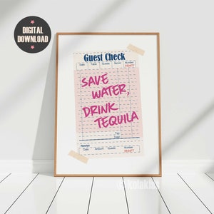 Guest Check Print, Save Water, Drink Tequila, Bar Cart Wall Art, Trendy Poster, College Dorm Art, Best Friend Gift, Retro Wall Art, Digital