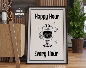 Happy Hour Every Hour, Bar Cart Print, Positive Quote, Trendy Poster, Retro Art, Black, Kitchen Wall Art, Vintage Style, Happy Hour Print