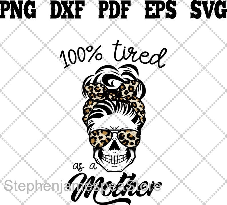 Free Free 294 Tired As A Mother Skull Svg SVG PNG EPS DXF File