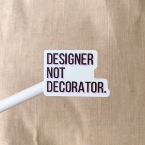 Designer Not Decorator Pink Vinyl Sticker | Interior Designer | Die-Cut Stickers | Weatherproof Stickers | Water Bottle & Laptop Stickers