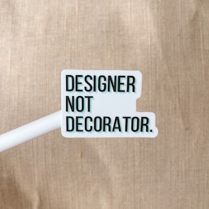 Designer Not Decorator Blue Vinyl Sticker | Interior Designer | Die-Cut Stickers | Weatherproof Stickers | Water Bottle & Laptop Stickers