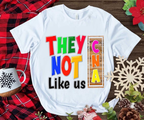 They not like us cna png sublimation design and digital download, CNA png, cna shirt design, CNA appropriation 2025 png, gift for CNA png