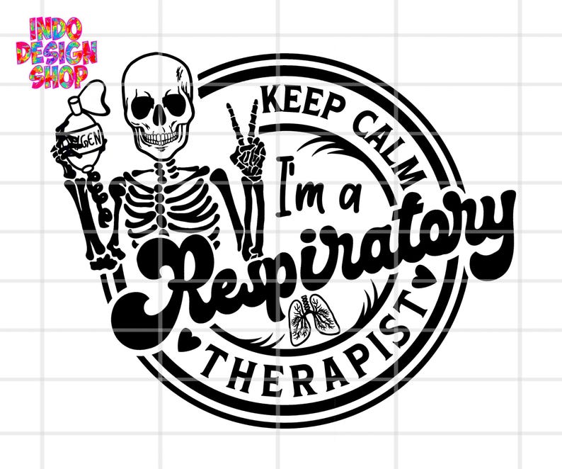 May include: Black and white graphic featuring a skeleton holding an oxygen tank and making a peace sign. The text reads "Keep Calm I'm a Respiratory Therapist" in a circular design with a heart and lungs graphic.