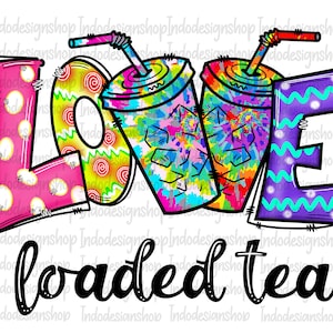 May include: A vibrant graphic with the word "LOVE" in various patterns and colours, and two iced tea cups with straws. Below, the words "loaded tea" are written in a cursive font. The design is eye-catching and playful.