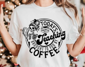 Teacher svg png, Coffee teacher svg, Today's teaching brought to you by coffee svg png, Teacher gift, Teacher appreciation svg, dtf print