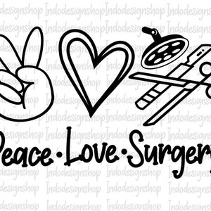 Peace love surgery svg, Surgery svg png, Surgical tech svg file for cricut, Surgery clipart svg, Surgery shirt design