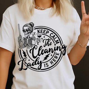 Cleaning lady svg png, Keep calm the cleaning lady is here svg png, Hospital housekeeping week svg png, Cleaning supplies svg png, Shirt svg
