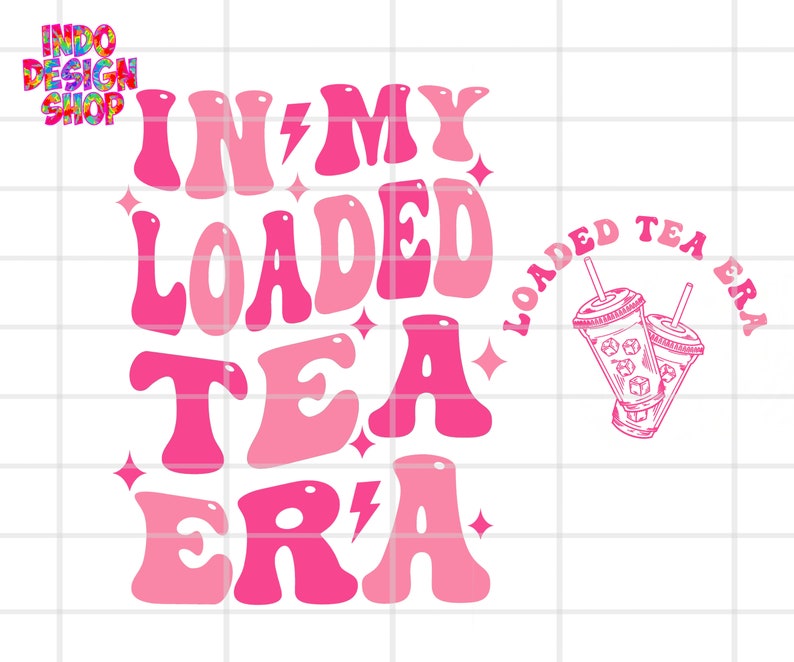 In My Loaded Tea Era Png Svg, Loaded Tea Svg Png, Love Loaded Tea Svg ...