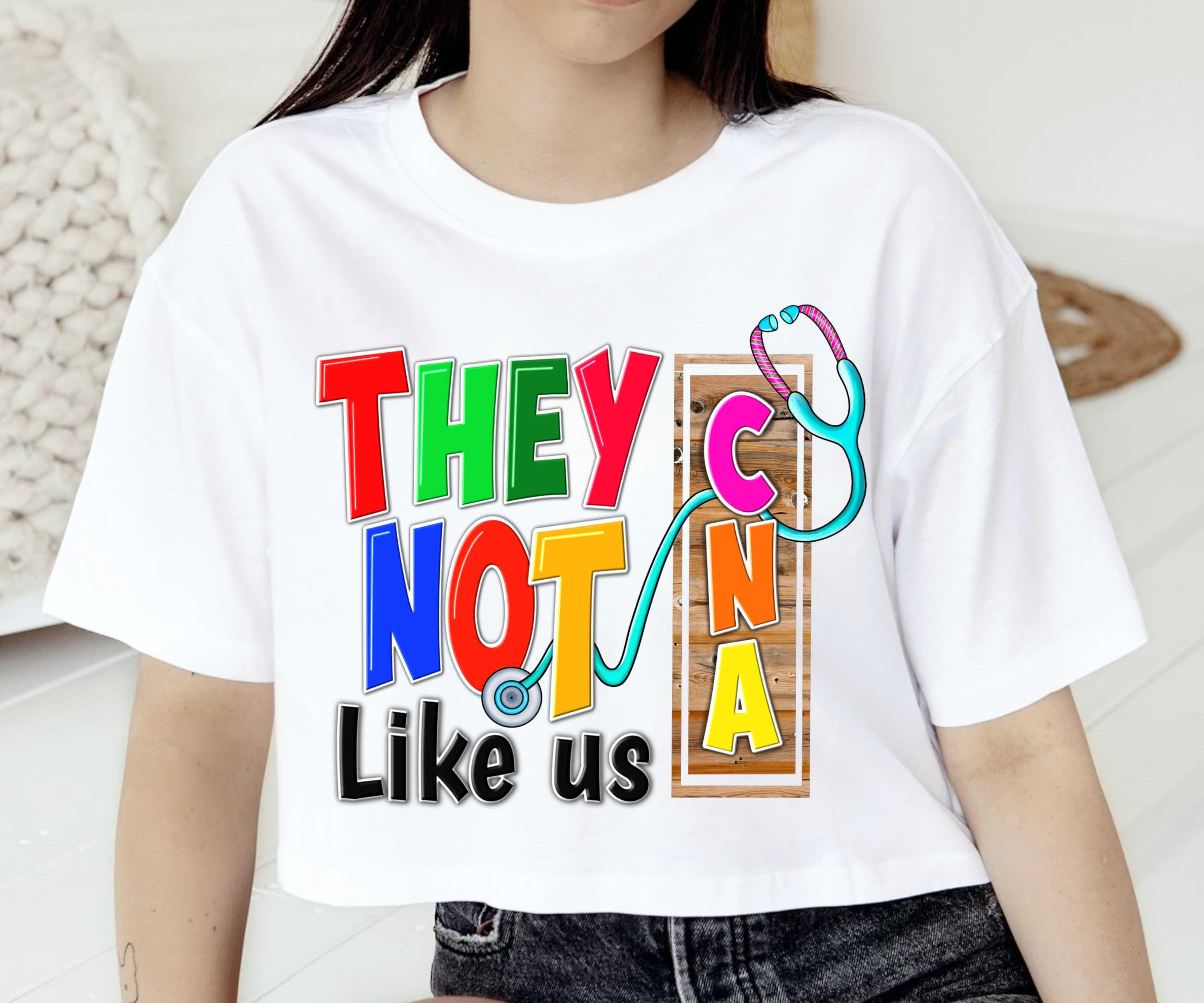 They not like us cna png sublimation design and digital download, CNA png, cna shirt design, CNA appropriation 2025 png, gift for CNA png