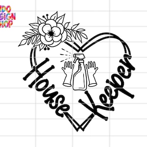May include: Black and white graphic design of a heart with the words "Housekeeper" inside. A floral design is at the top of the heart and a spray bottle with cleaning gloves is in the center.