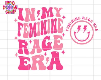 May include: Pink and white graphic design with the text "In My Feminine Rage Era" and a pink smiley face with lightning bolts.