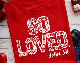 So Loved SVG PNG (Digital download), Faith SVG, Religious svg, Spring svg, Whimsy svg, Love like Jesus svg, Bible svg png