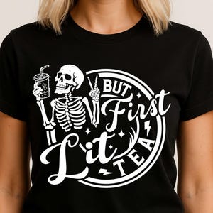 But first Lit tea svg png, Love Loaded tea svg png, peace love loaded tea svg png, loaded tea shirt design, Snarky skeleton lit tea svg