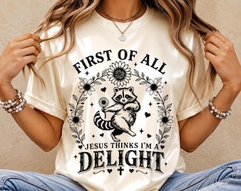 First of all Jesus thinks I'm a Delight SVG PNG, Christian Humor tshirt svg, Motivational Quote SVG, Funny feral Raccoon svg png