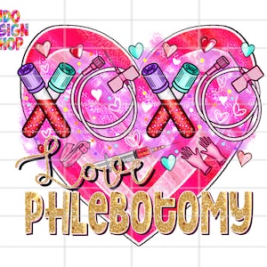 Phlebotomist Valentines png, Love Phlebotomy png, Valentine&#39;s Day Phlebotomy png, Phlebotomist sublimation design and digital file