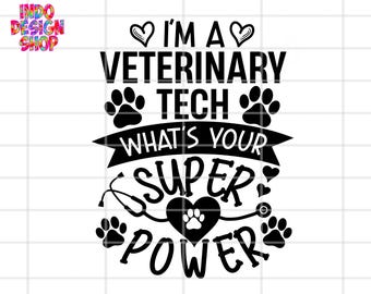 May include: Black and white graphic design with the text "I'M A VETERINARY TECH WHAT'S YOUR SUPER POWER" featuring paw prints, hearts, and a stethoscope. The design is suitable for veterinary professionals.